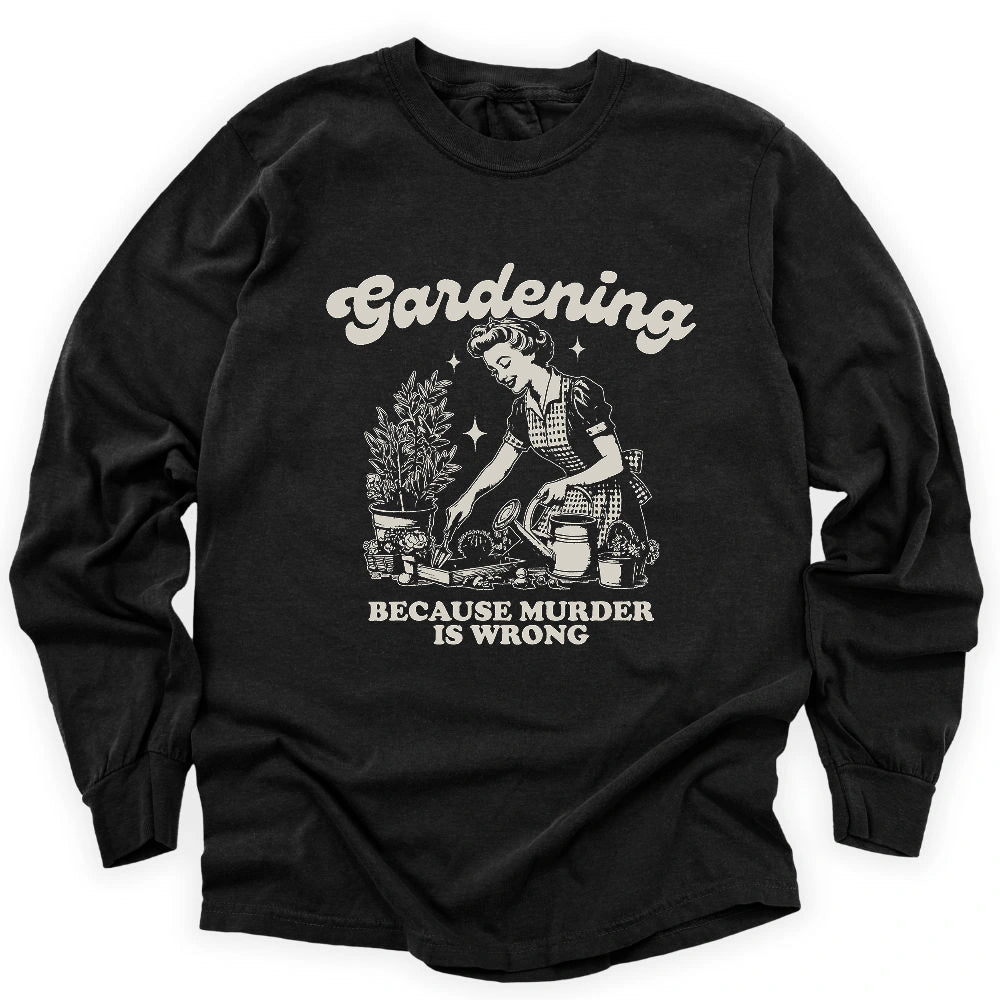Gardening Not Murder Long Sleeve T-shirt