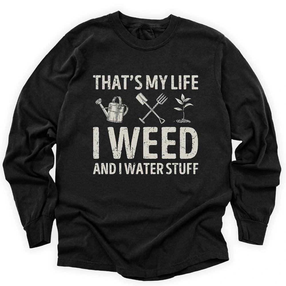 I Weed And Water Stuff Long Sleeve T-shirt
