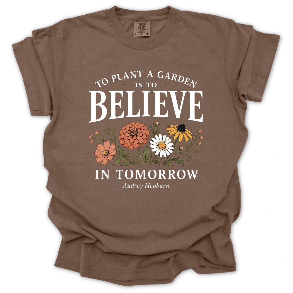 Believe In Tomorrow Garden T-shirt