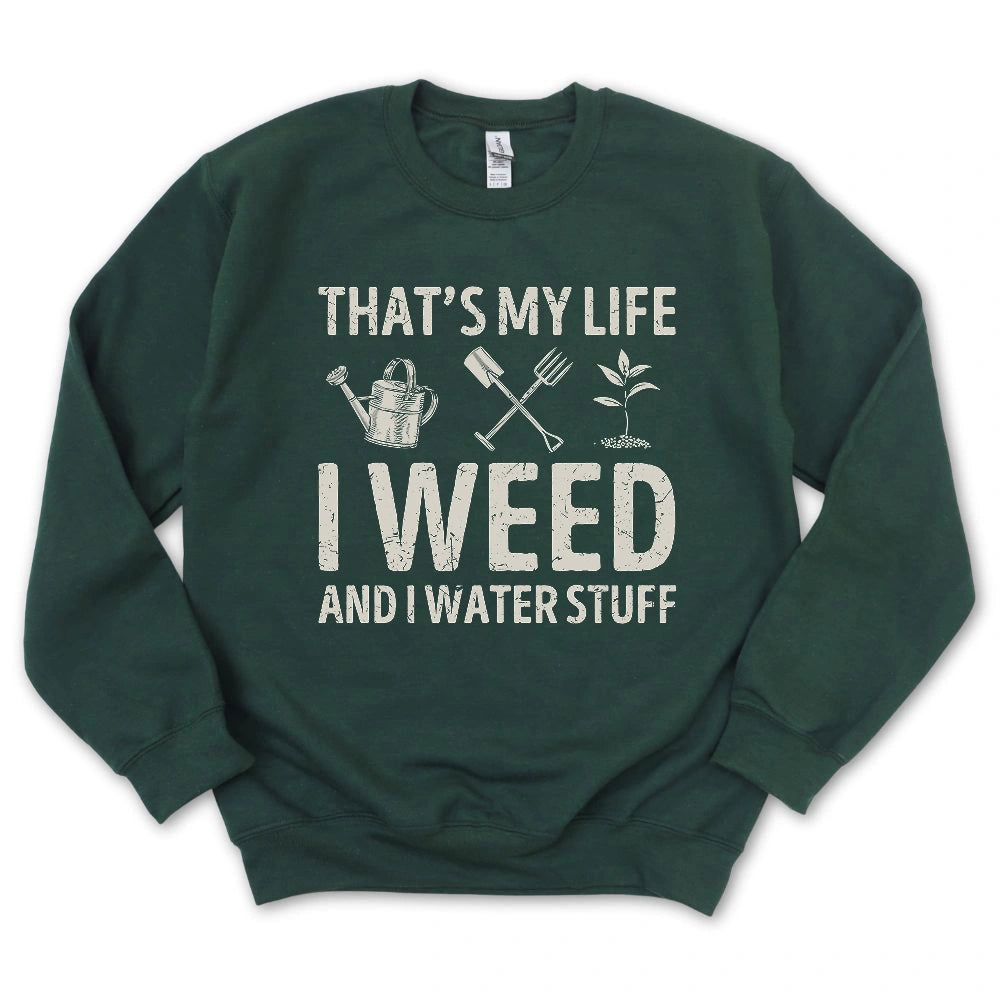 I Weed And Water Stuff Sweatshirt