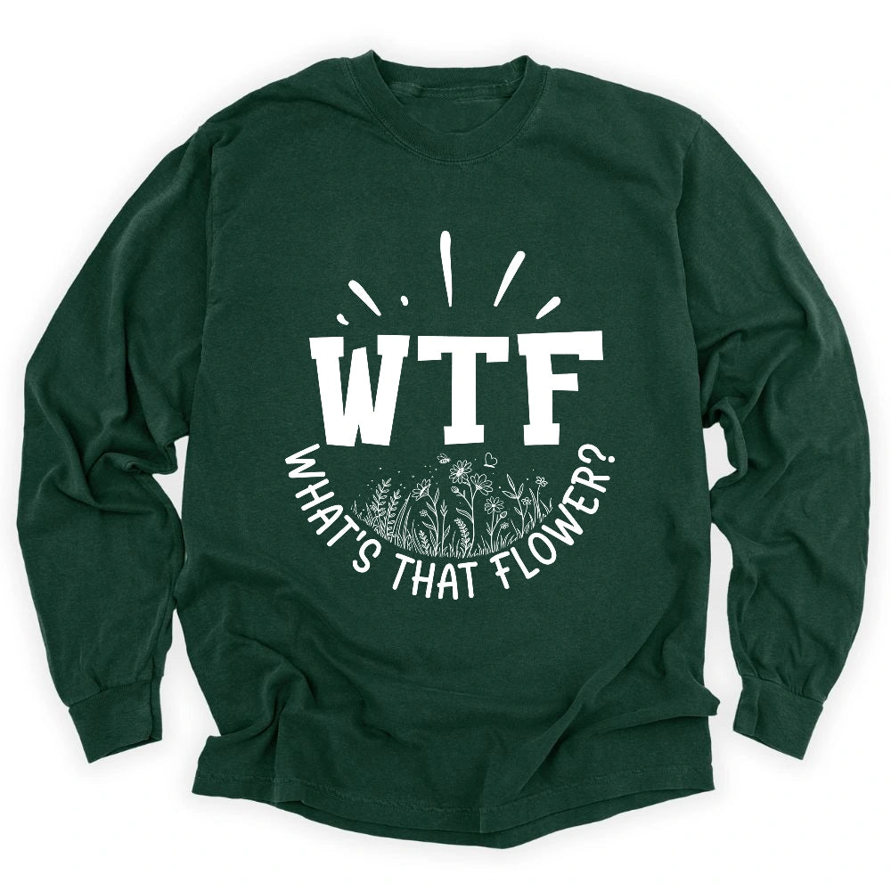 WTF: What's That Flower? Long Sleeve T-shirt