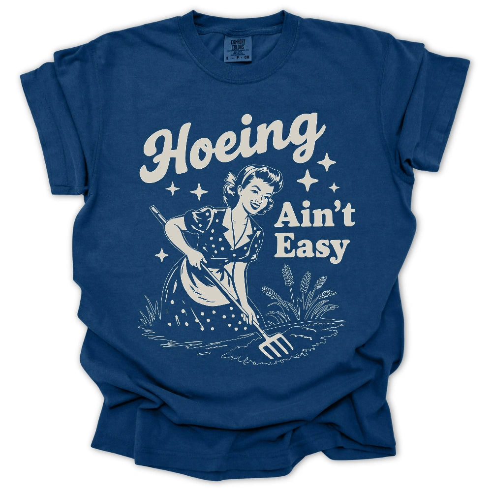 Hoeing Ain't Easy T-Shirt