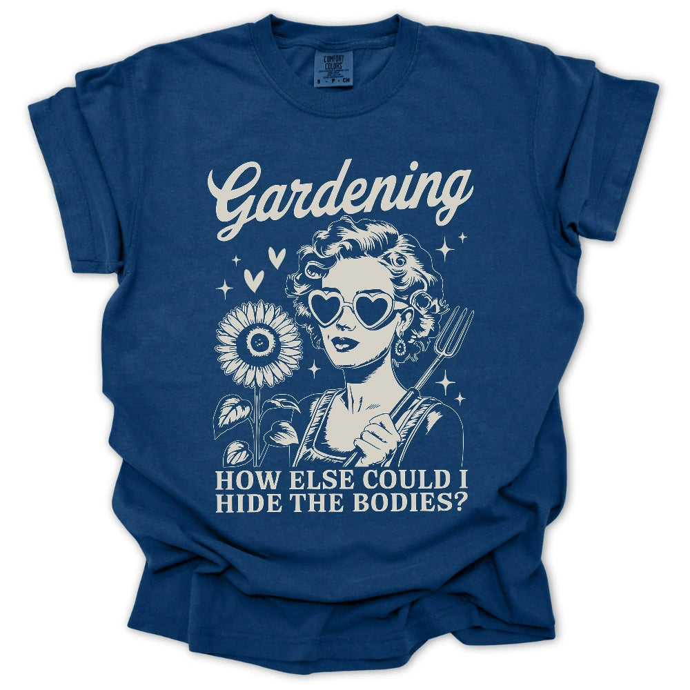 Gardening Hides The Bodies T-Shirt