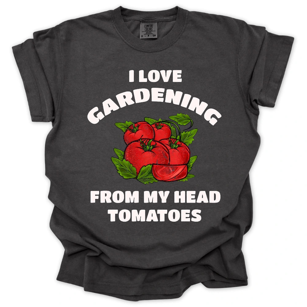 Gardener From My Head Tomatoes T-Shirt