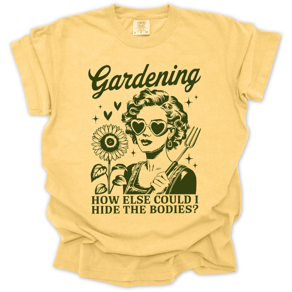 Gardening Hides The Bodies T-Shirt
