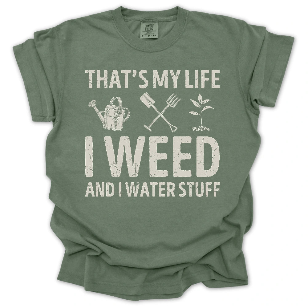I Weed And Water Stuff T-Shirt