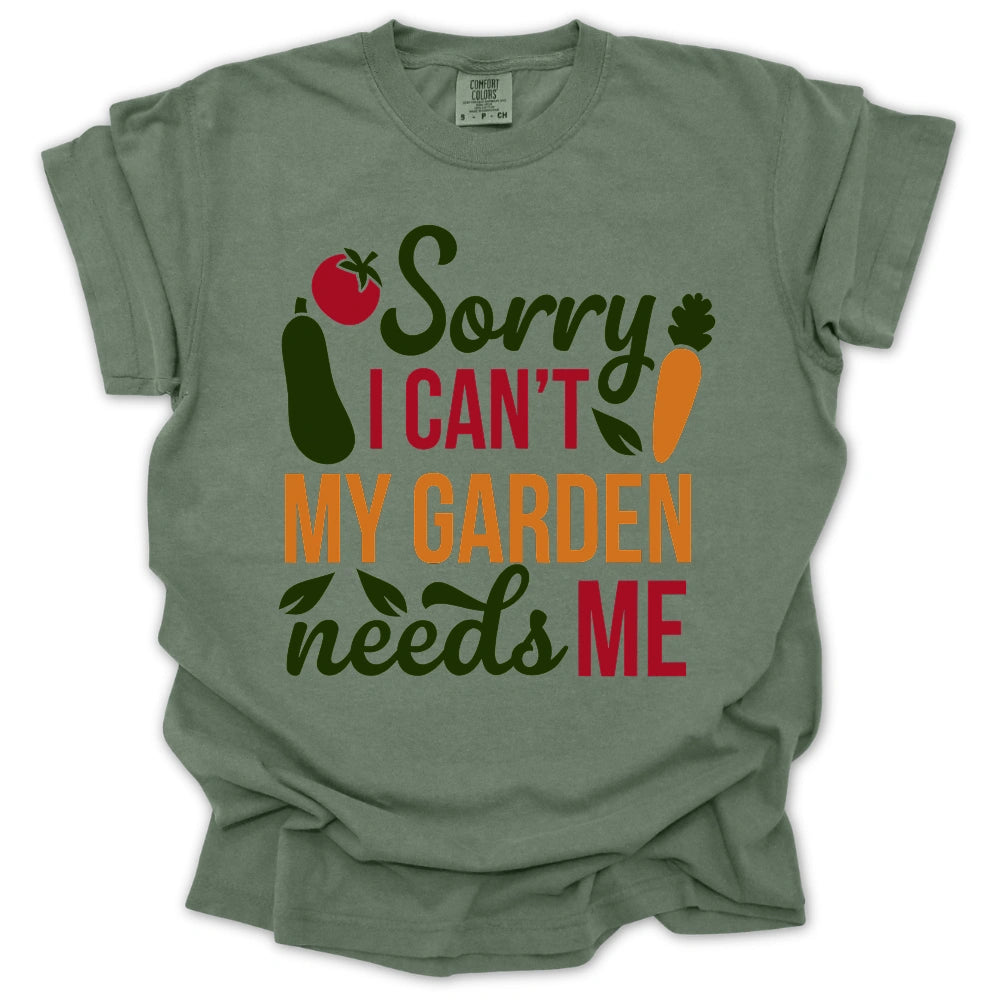 My Garden Needs Me T-Shirt