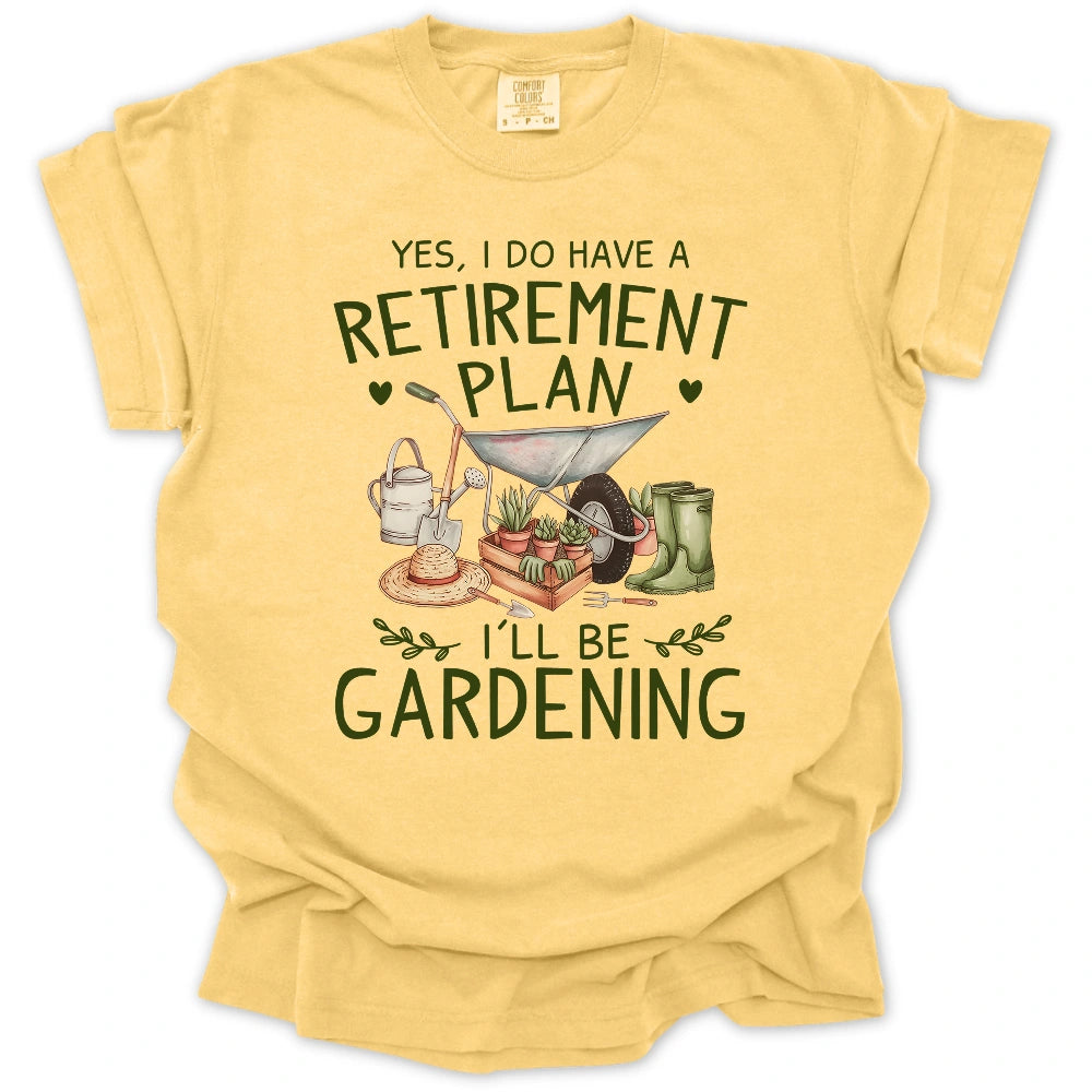 I Do Have A Retirement Plan T-shirt