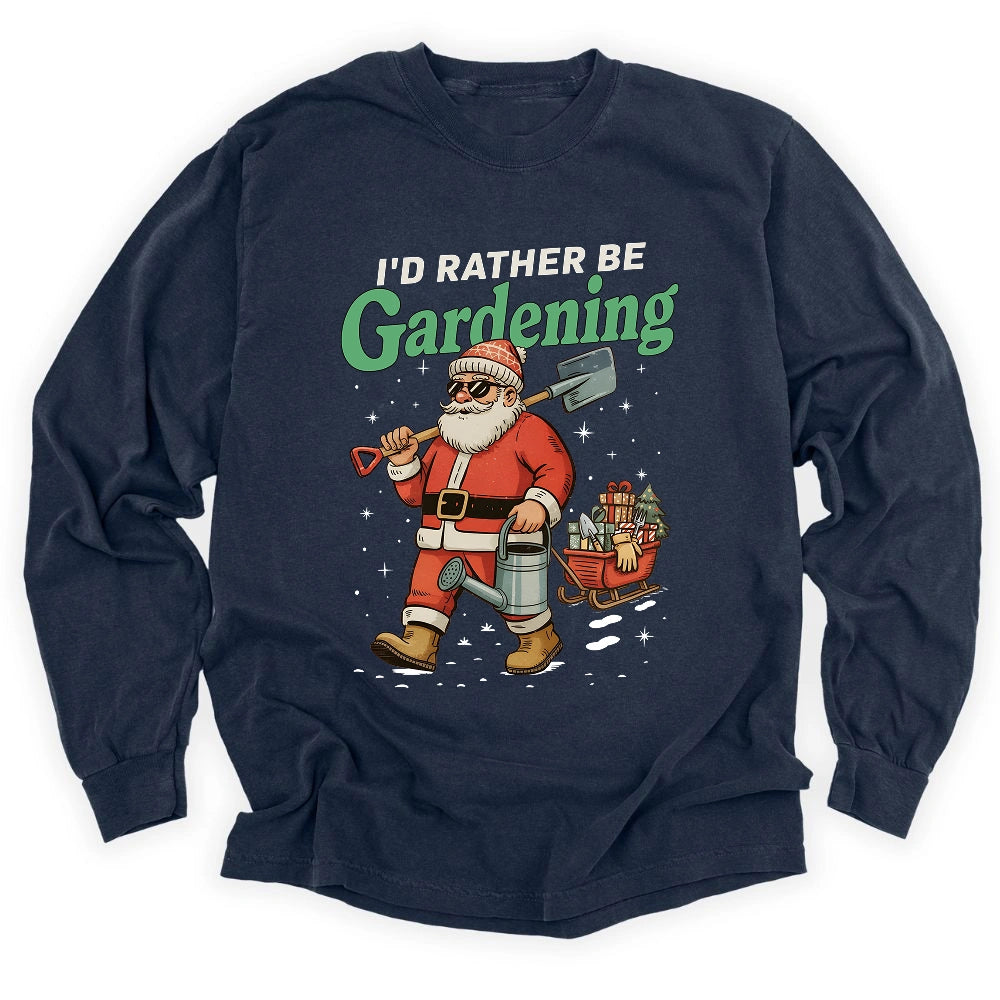 I'd Rather Be Gardening Long Sleeve T-shirt