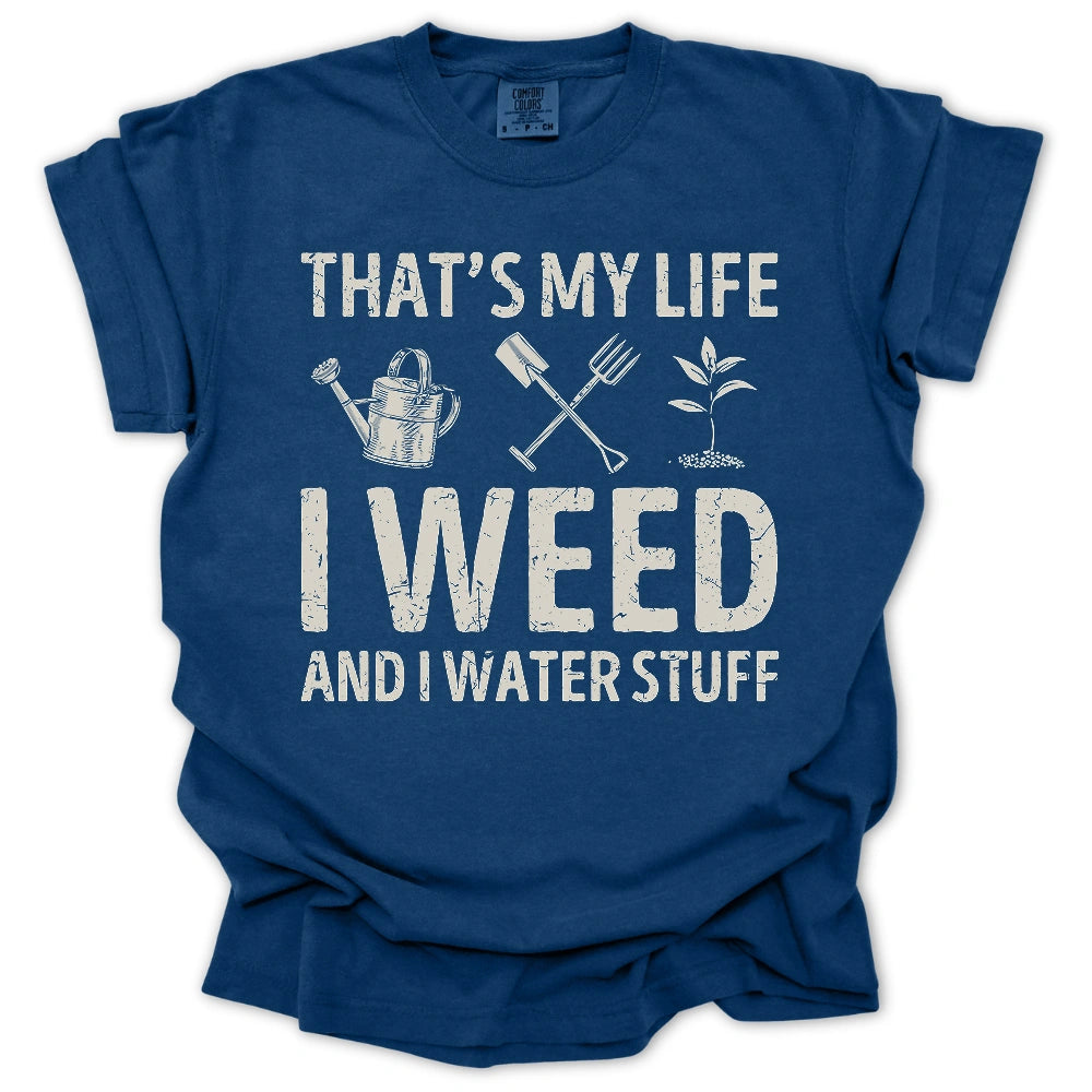 I Weed And Water Stuff T-Shirt