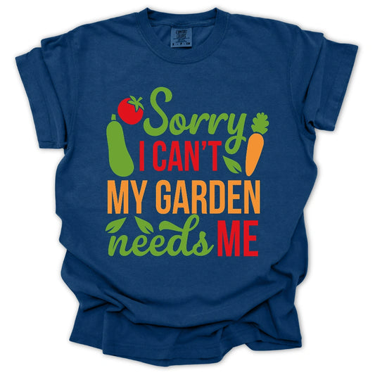 My Garden Needs Me T-Shirt