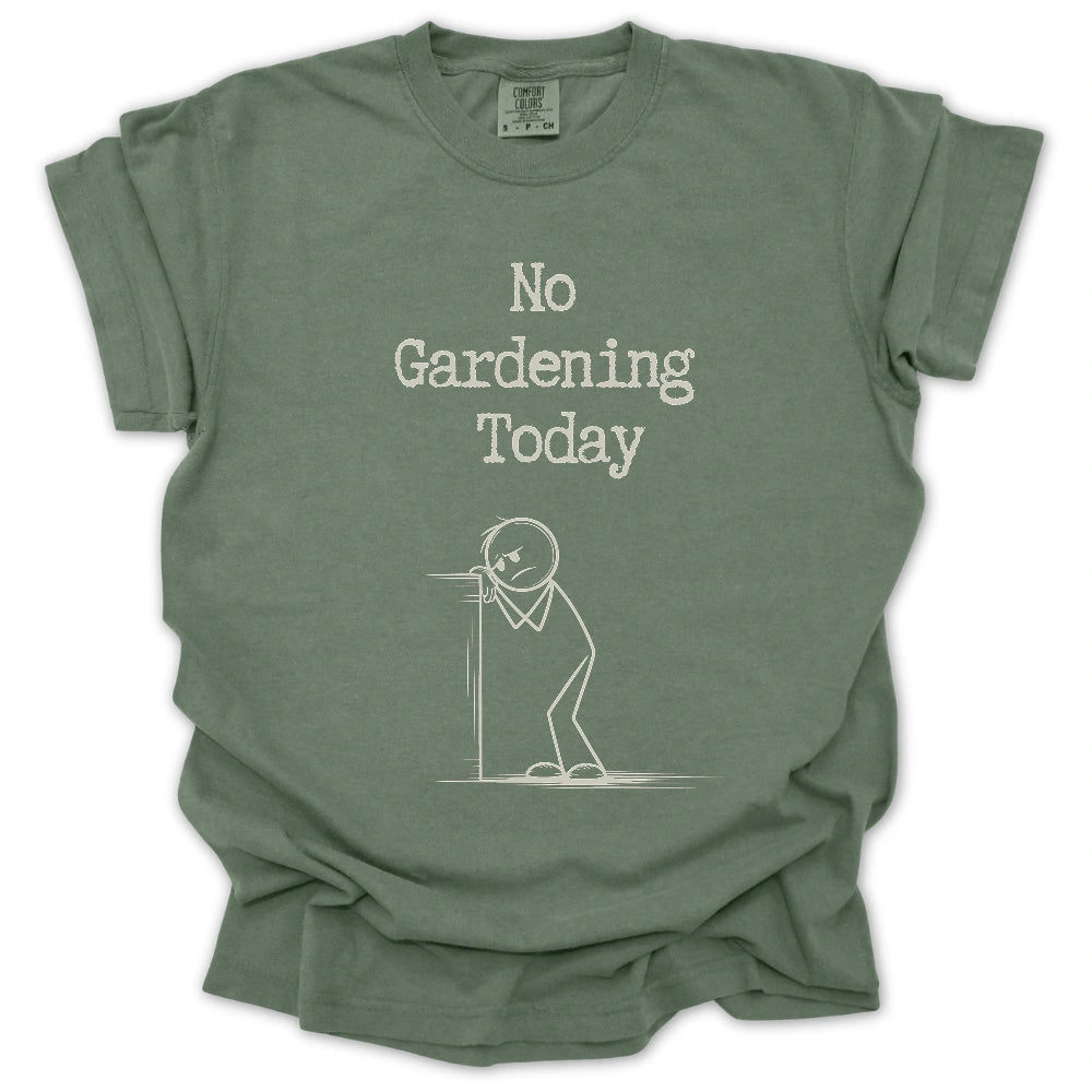 No Gardening Today T-Shirt