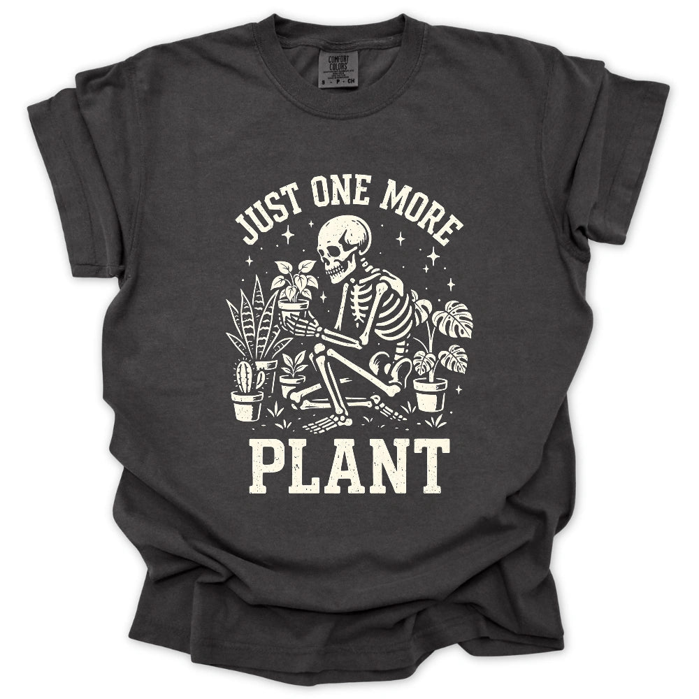 Just One More Plant T-Shirt