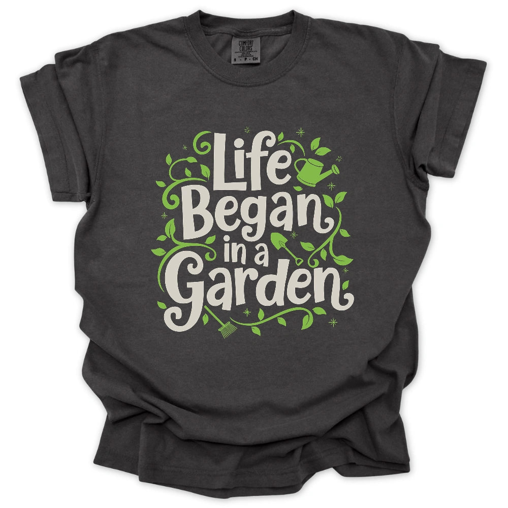 Life Began In A Garden T-Shirt