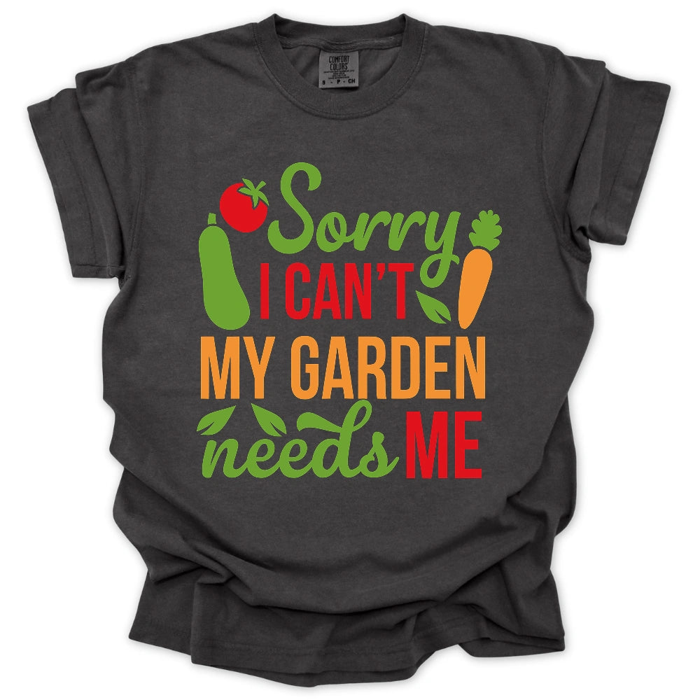 My Garden Needs Me T-Shirt