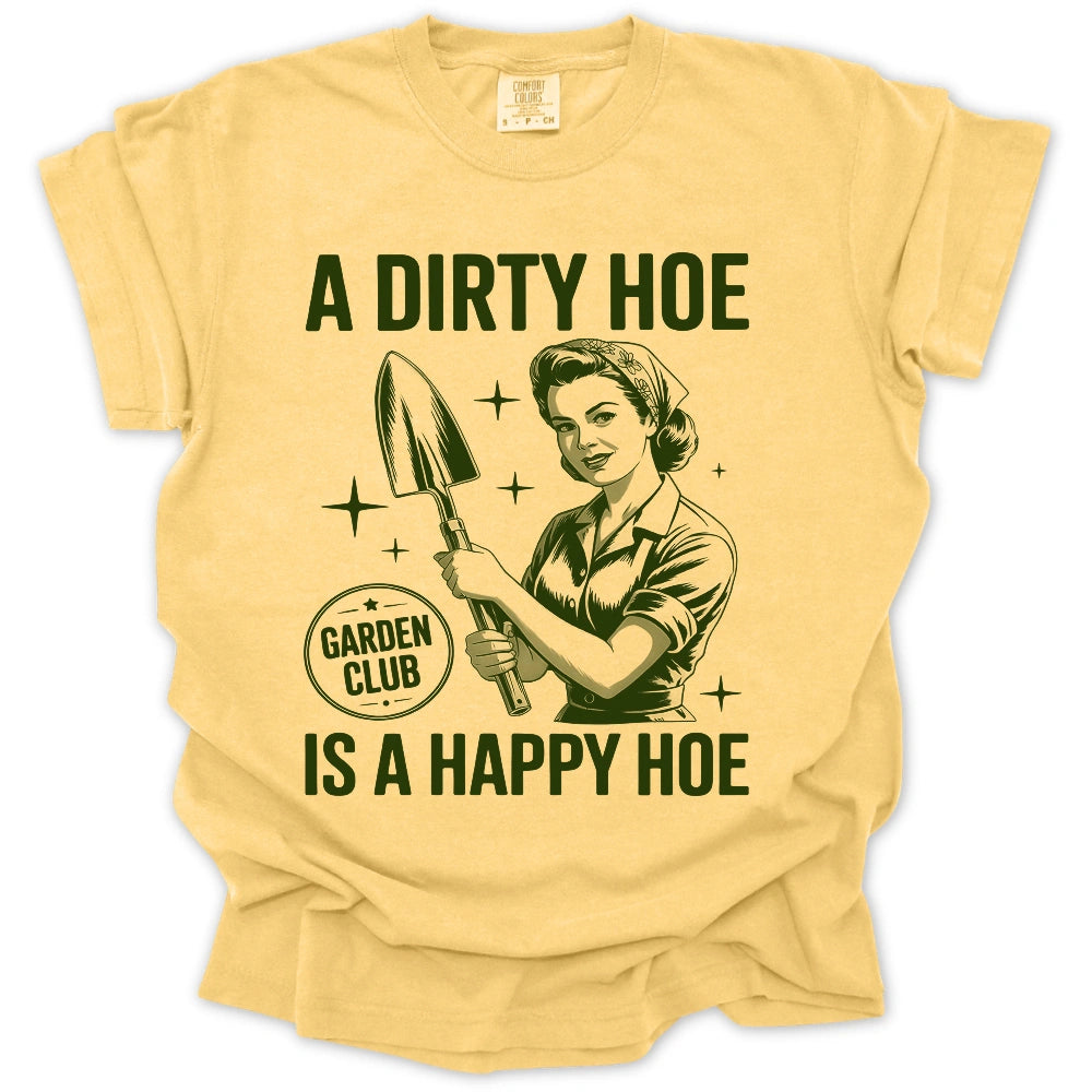 A Dirty Hoe Is A Happy Hoe T-Shirt