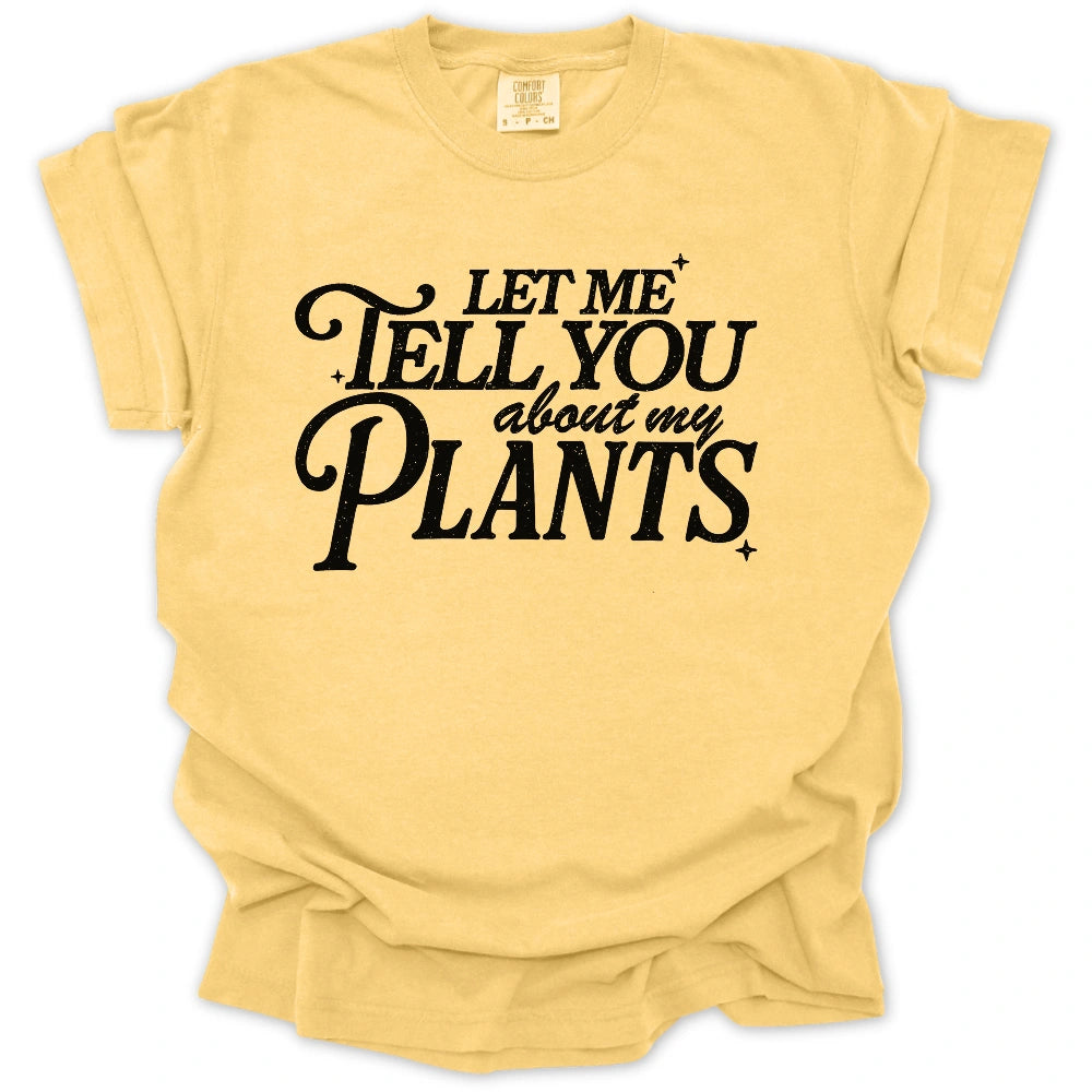 Let Me Tell You About Plants T-Shirt