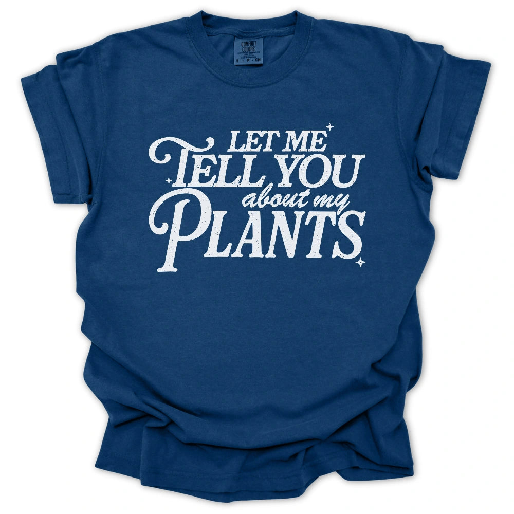 Let Me Tell You About Plants T-Shirt