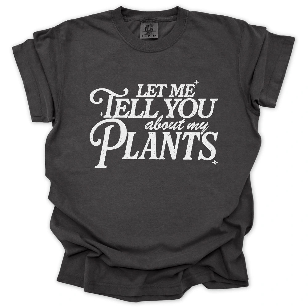Let Me Tell You About Plants T-Shirt