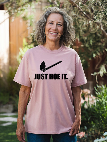 Just Hoe It T-shirt