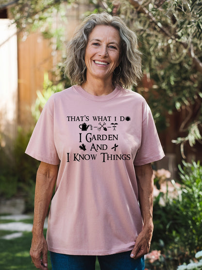 I Garden And I Know Things T-Shirt