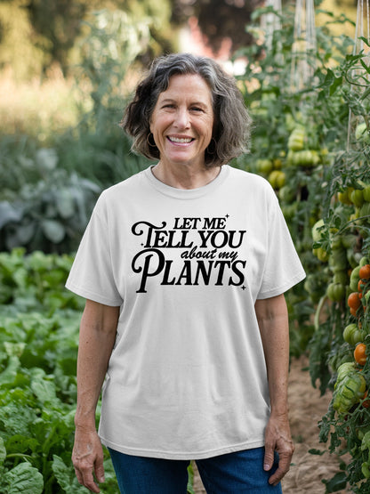 Let Me Tell You About Plants T-Shirt