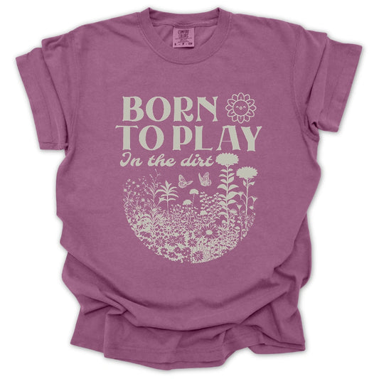 Born To Play In The Dirt T-Shirt