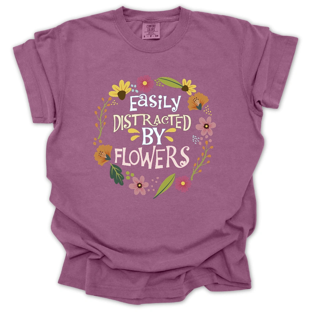 Easily Distrated By Flowers T-shirt
