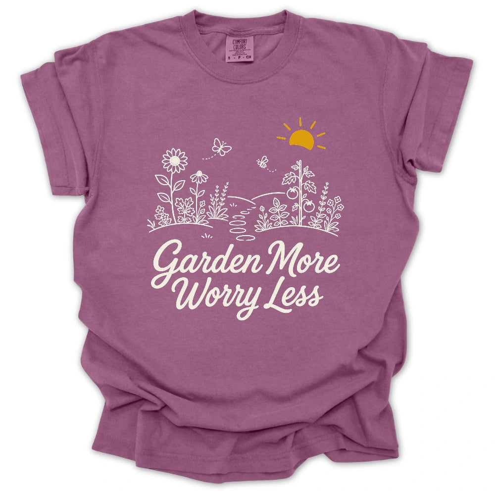 Garden More Worry Less T-shirt