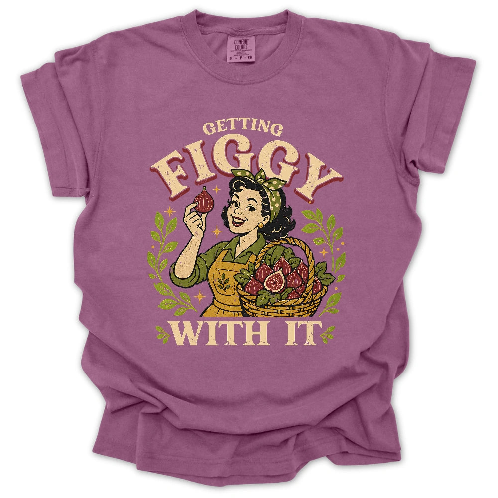 Getting Figgy With It T-shirt