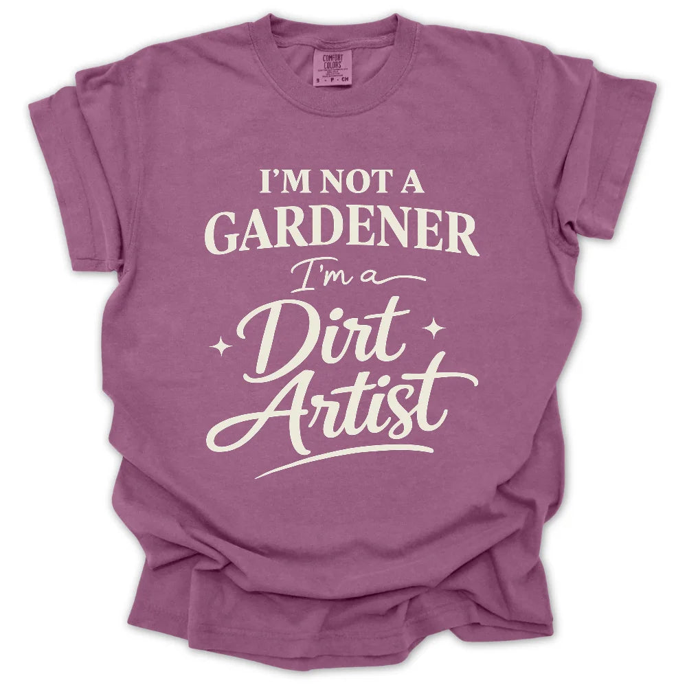 I'm Not A Gardener T-Shirt
