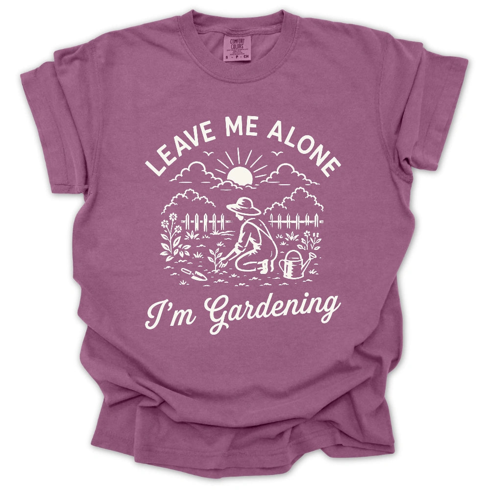 Leave Me Alone, I’m Gardening T-shirt
