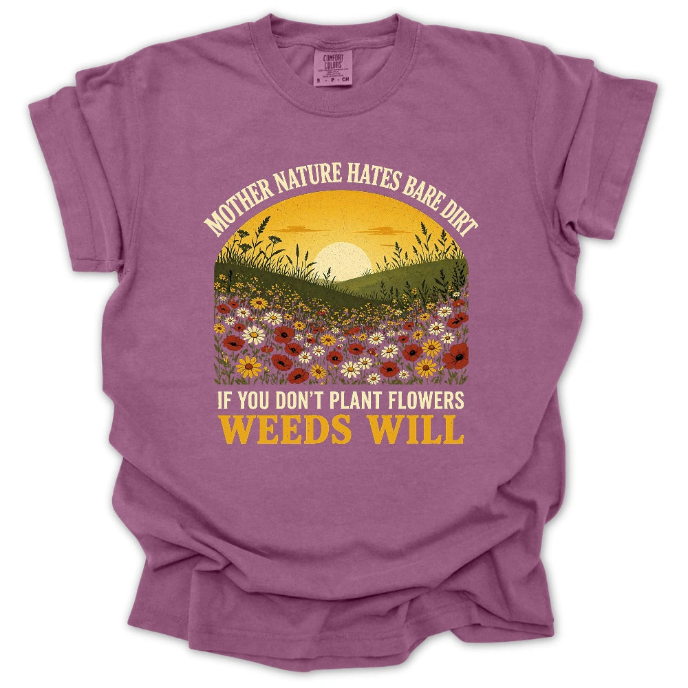 Nature Hates Bare Dirt T-shirt