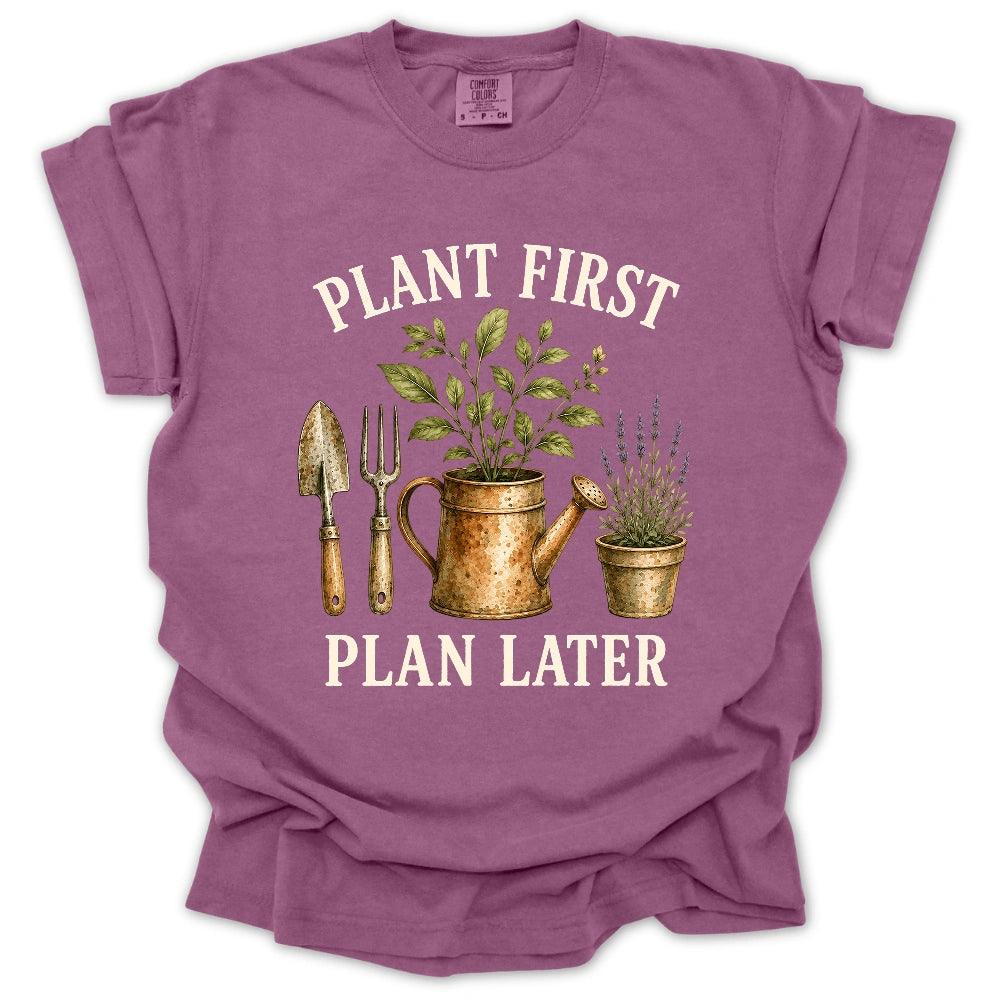 Plant First, Plan Later T-shirt