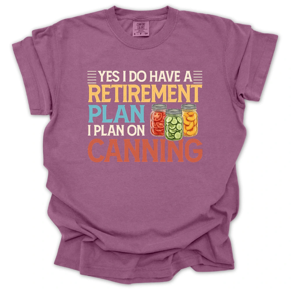 Retirement Plan: Canning T-Shirt