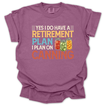 Retirement Plan: Canning T-Shirt