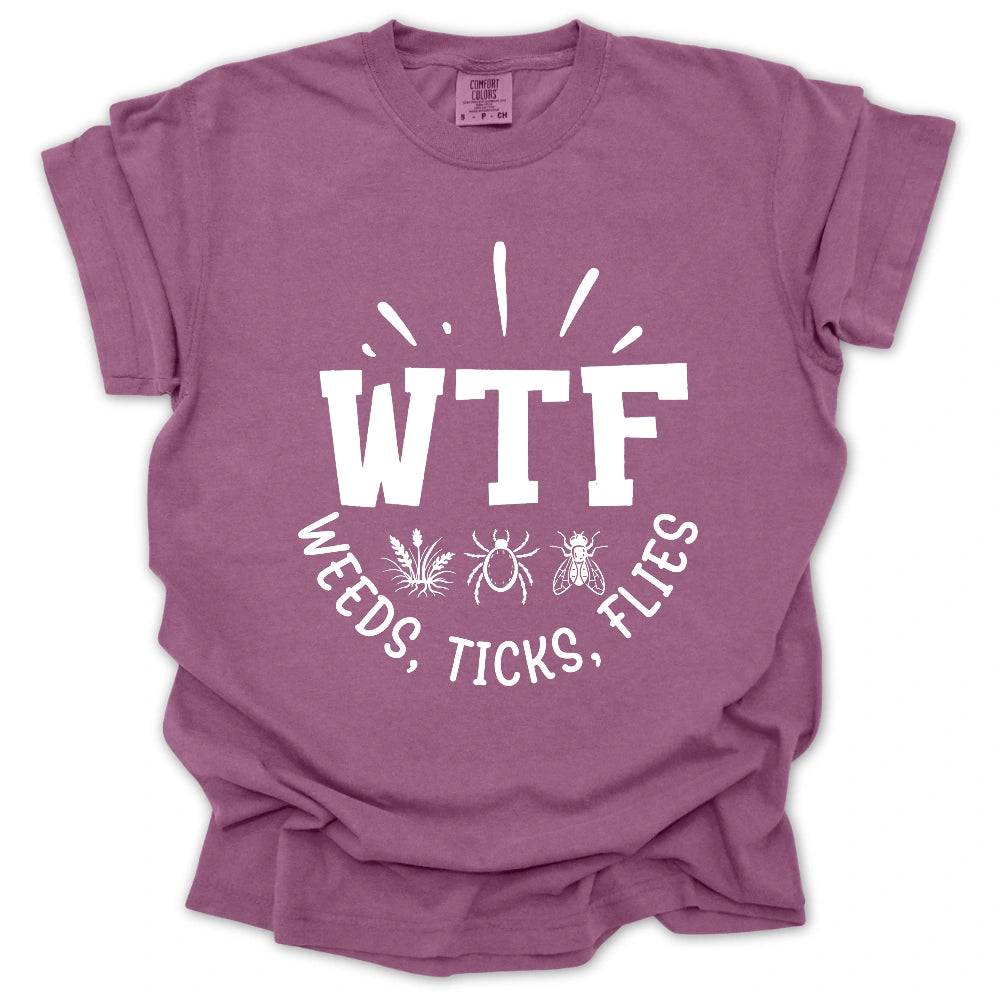 WTF Weeds, Ticks, Flies T-Shirt