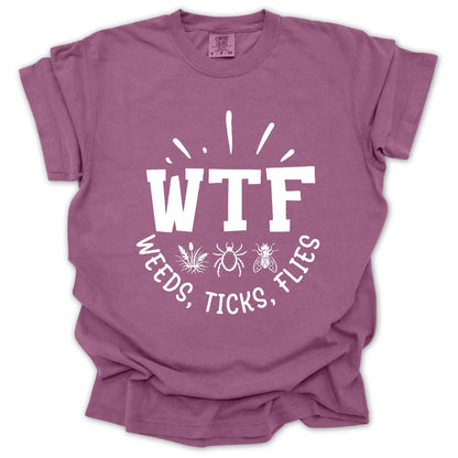WTF Weeds, Ticks, Flies T-Shirt