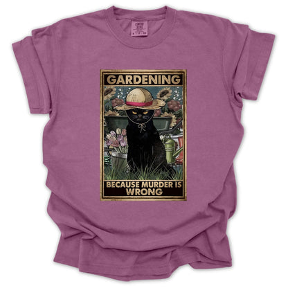 Gardening Because Murder Is Wrong T-shirt