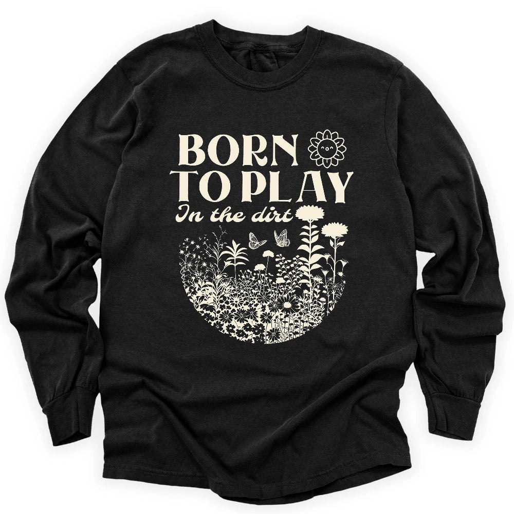 Born To Play In The Dirt Long Sleeve T-shirt