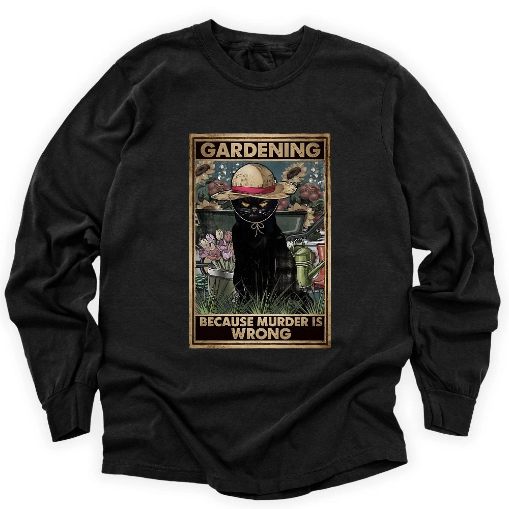 Gardening Because Murder Is Wrong Long Sleeve T-shirt