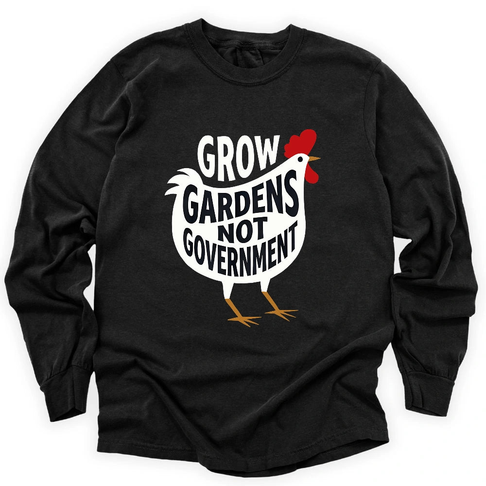 Grow Gardens Not Goverment Long Sleeve T-shirt
