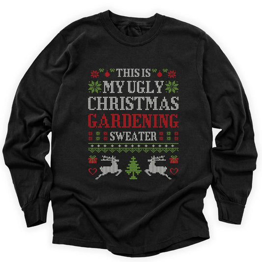 My Ugly Gardening Christmas Long Sleeve T-shirt