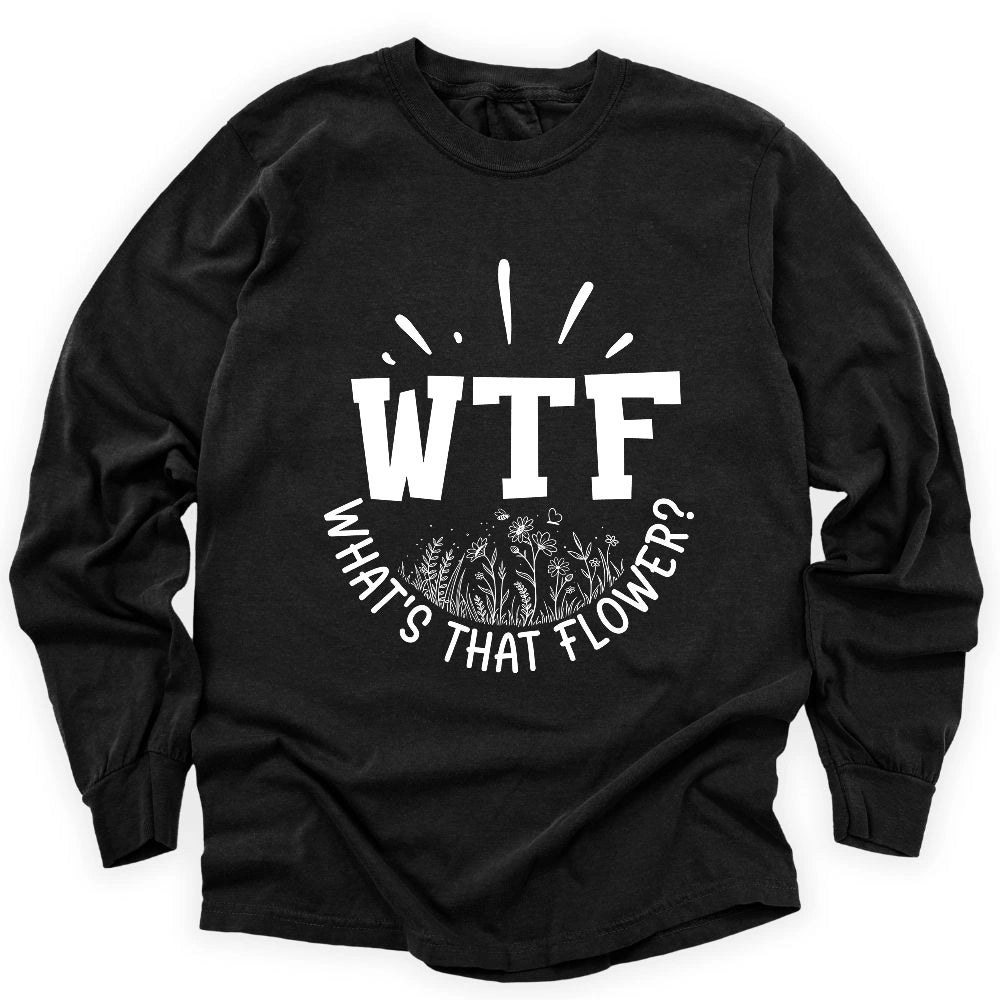 WTF: What's That Flower? Long Sleeve T-shirt