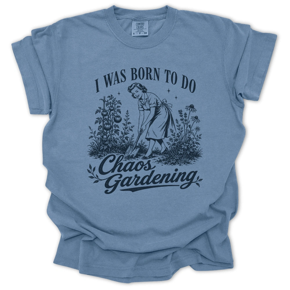 Born For Chaos Gardening T-shirt
