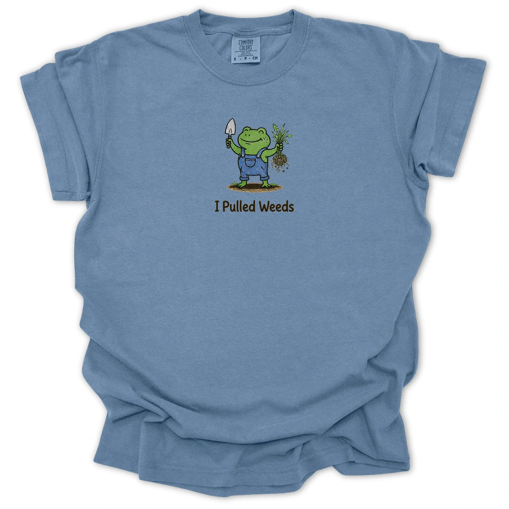 I Pulled Weeds T-shirt