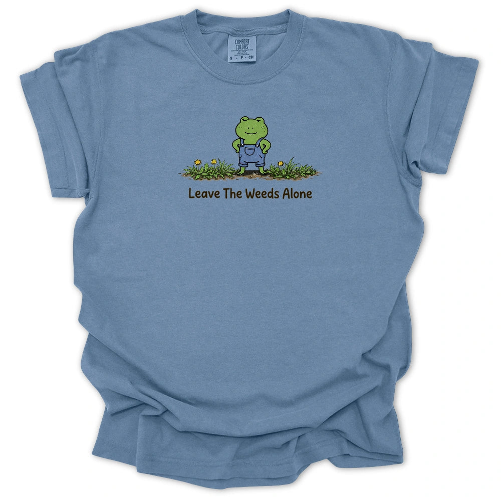 Leave The Weeds Alone T-shirt