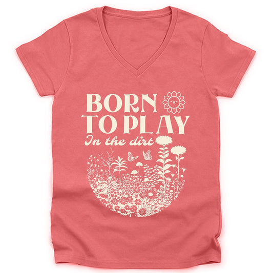 Born To Play In The Dirt Lady V-neck