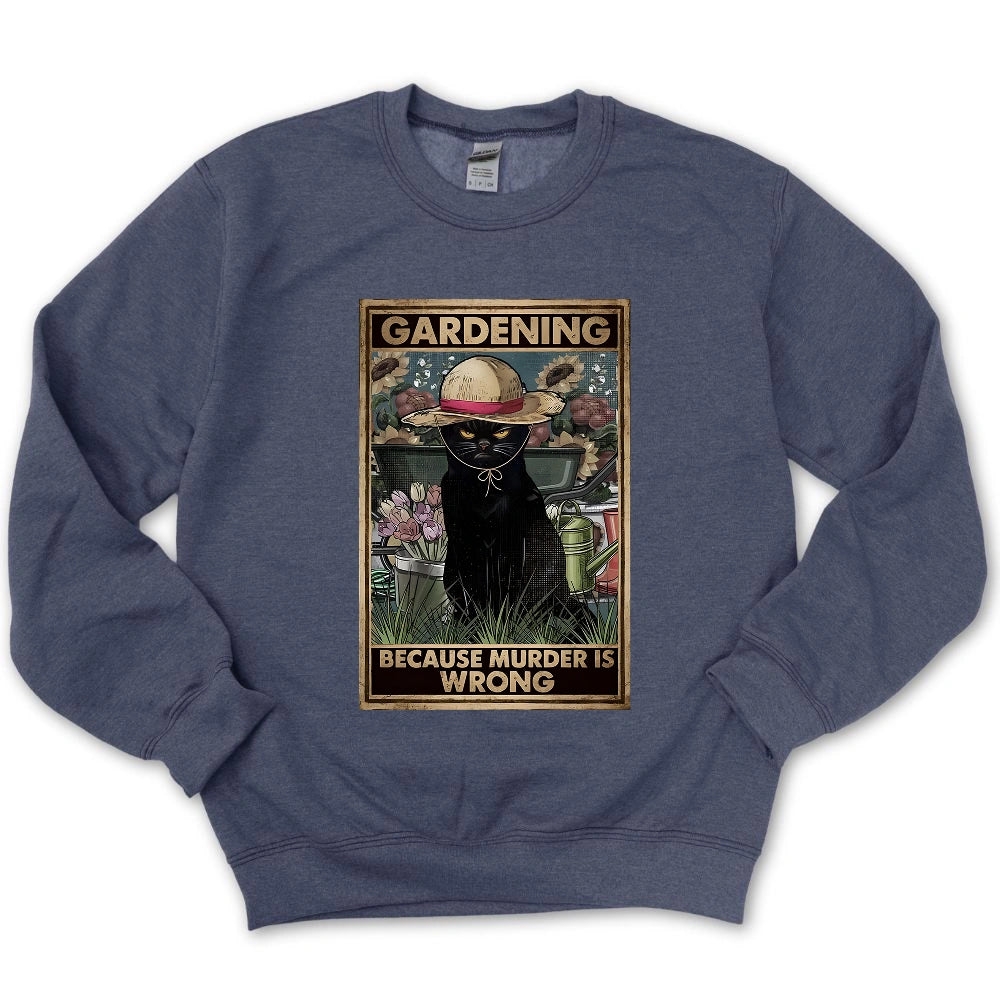 Gardening Because Murder Is Wrong Sweatshirt