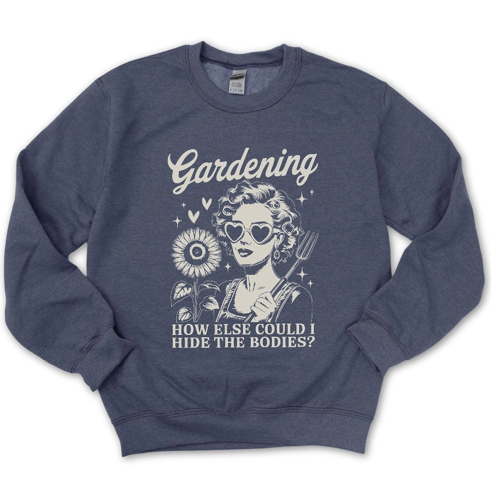 Gardening Hides The Bodies Sweatshirt